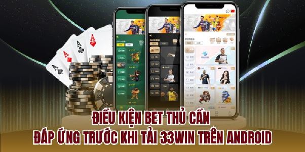 Tải 33WIN Trên Android - Hướng Dẫn Đầy Đủ, Chi Tiết Nhất