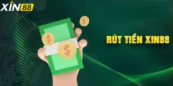 Rút tiền xin88 – Nhanh, an toàn và minh bạch tuyệt đối Rút tiền xin88 – Nhanh, an toàn và minh bạch tuyệt đối
