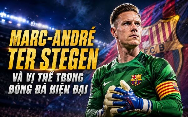 Thủ môn Marc-André ter Stegen – Người gác đền hiện đại của bóng đá Đức