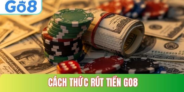 Rút Tiền Tại Go8 – Trải Nghiệm Thanh Toán Mượt Mà Không Gián Đoạn