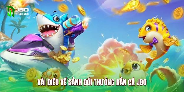 Bắn Cá JBO - Trải Nghiệm Kho Báu Dưới Đại Dương Bao La