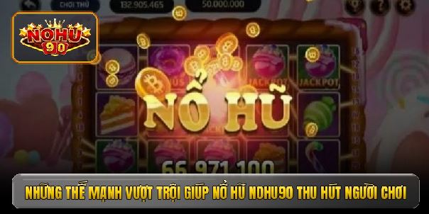 Nổ hũ nohu90 - Kỹ năng vàng giúp bạn rinh hũ cực nhanh