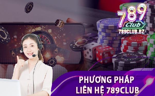 Liên hệ 789club – Hướng dẫn chi tiết cách kết nối và hỗ trợ người chơi 24/7