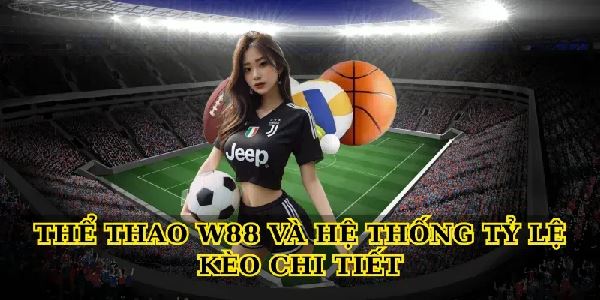 Thể thao W88 – Kinh nghiệm cá cược, tỷ lệ kèo và bí quyết thắng lớn Thể thao W88 – Kinh nghiệm cá cược, tỷ lệ kèo và bí quyết thắng lớn