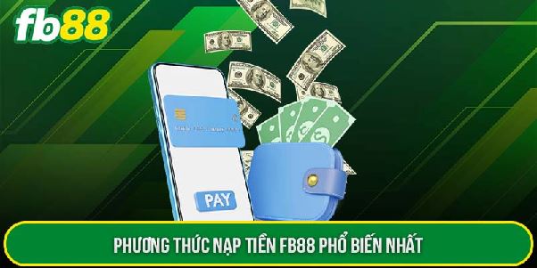 3 Phút Nạp Tiền FB88 Nhanh Gọn, Hiệu Quả Cho Anh Em