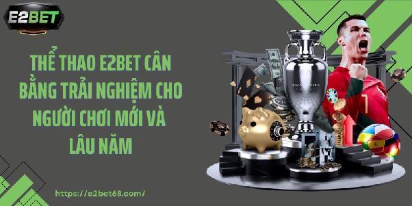 Thể thao e2bet – Không gian theo dõi nhịp trận cho người chơi thích phân tích Thể thao e2bet – Không gian theo dõi nhịp trận cho người chơi thích phân tích