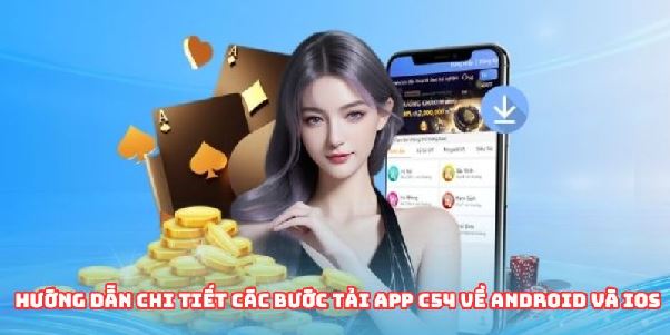 Tải App C54 - Thao Tác Cài Đặt Nhanh Chóng Và An Toàn