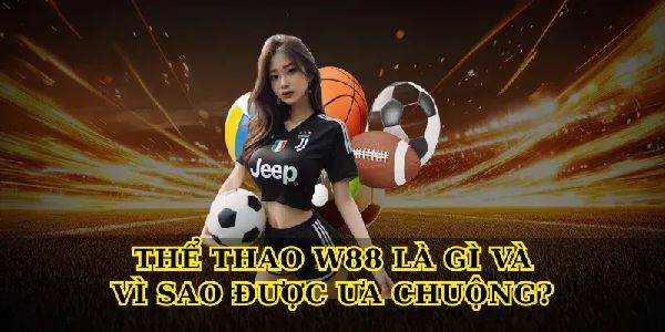 Thể thao W88 – Kinh nghiệm cá cược, tỷ lệ kèo và bí quyết thắng lớn Thể thao W88 – Kinh nghiệm cá cược, tỷ lệ kèo và bí quyết thắng lớn