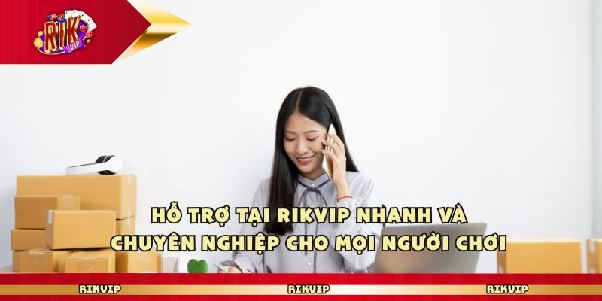 Rikvip - Cam Kết Hỗ Trợ Người Chơi Qua Nhiều Kênh Tiện Lợi