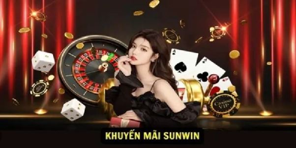 Khuyến mãi Sunwin – Tổng hợp ưu đãi nổi bật dành cho hội viên