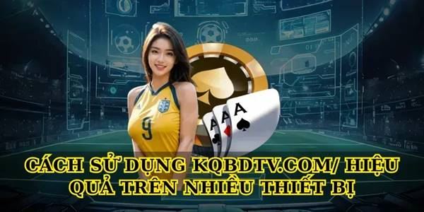 Khám phá Kqbdtv.com – kênh xem tỷ số bóng đá trực tuyến uy tín Khám phá Kqbdtv.com – kênh xem tỷ số bóng đá trực tuyến uy tín