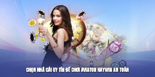 Cách Chơi Aviator Haywin Hiệu Quả Nhất Trong Năm 2025
