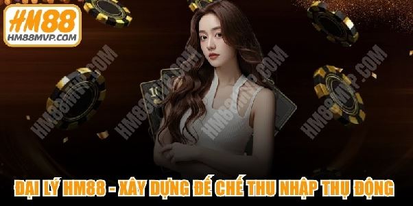 Đại lý HM88 MVP Đại lý HM88 MVP