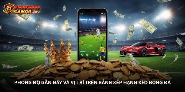 Bảng xếp hạng kèo bóng đá - Những chuyển động sau mỗi vòng