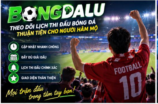 Bongdalu – Theo dõi lịch thi đấu bóng đá thuận tiện cho người hâm mộ Bongdalu – Theo dõi lịch thi đấu bóng đá thuận tiện cho người hâm mộ