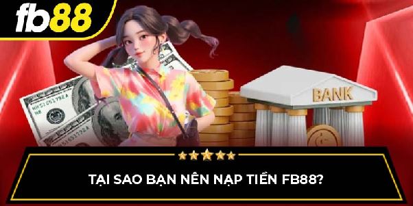 3 Phút Nạp Tiền FB88 Nhanh Gọn, Hiệu Quả Cho Anh Em