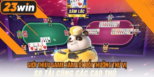 Sâm Tại 23win – Đừng Chơi Nếu Chưa Sẵn Sàng Cho Mỗi Lượt Tố Căng Não