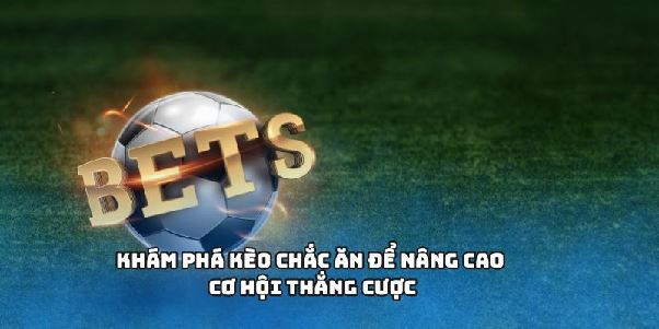 Kèo Bóng Đá - Chọn Kèo Dễ Hơn Chỉ Sau Vài Phút Truy Cập