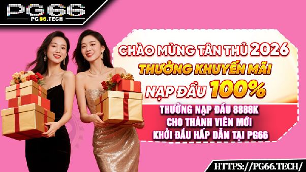 Thưởng Nạp Đầu 8888K Cho Thành Viên Mới Tại PG66 Trong Hôm Nay