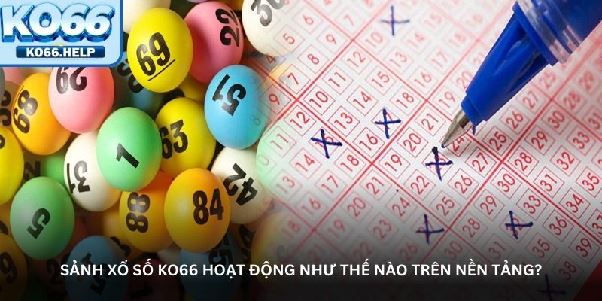 Trải nghiệm xổ số KO66 – Nơi thử vận may với nhiều phần thưởng Trải nghiệm xổ số KO66 – Nơi thử vận may với nhiều phần thưởng