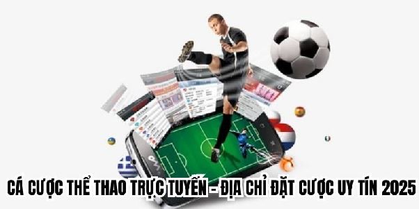 Cá Cược Thể Thao Trực Tuyến - Địa Chỉ Đặt Cược Uy Tín 2025 Cá Cược Thể Thao Trực Tuyến - Địa Chỉ Đặt Cược Uy Tín 2025