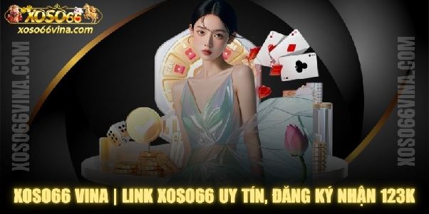 XOSO66 VINA | Link XOSO66 Uy Tín, Đăng Ký Nhận Ngay 123K