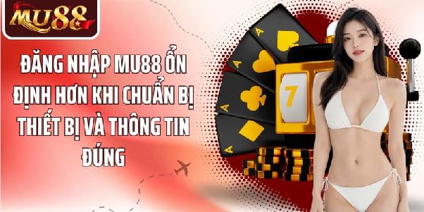 Đăng Nhập MU88 – Cách Truy Cập Tài Khoản Trên Mọi Thiết Bị Đăng Nhập MU88 – Cách Truy Cập Tài Khoản Trên Mọi Thiết Bị