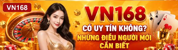 VN168 Có Uy Tín Không? Những Điều Người Mới Cần Biết VN168 Có Uy Tín Không? Những Điều Người Mới Cần Biết