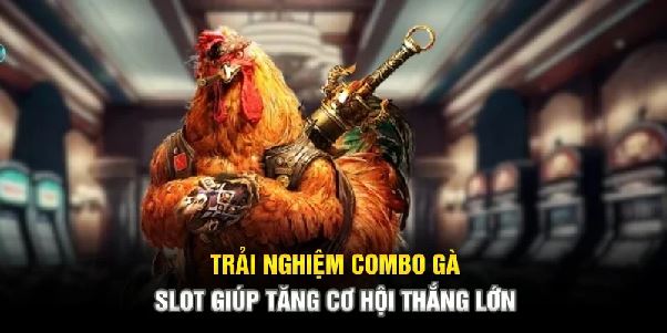 Combo cược đá gà và quay nổ hũ – Tăng gấp đôi cơ hội giàu nhanh
