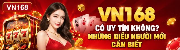 VN168 Có Uy Tín Không? Những Điều Người Mới Cần Biết VN168 Có Uy Tín Không? Những Điều Người Mới Cần Biết