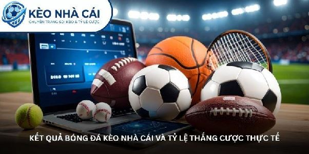 Kết quả bóng đá Kèo nhà cái - Nhận định và thống kê đầy đủ Kết quả bóng đá Kèo nhà cái - Nhận định và thống kê đầy đủ