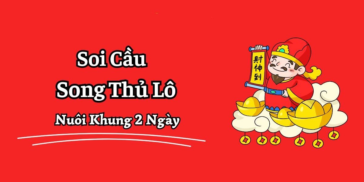 Song Thủ Lô Khung 5 Ngày Bất Bại: Bí Kíp "Vàng" Thay Đổi Cuộc Chơi Song Thủ Lô Khung 5 Ngày Bất Bại: Bí Kíp "Vàng" Thay Đổi Cuộc Chơi