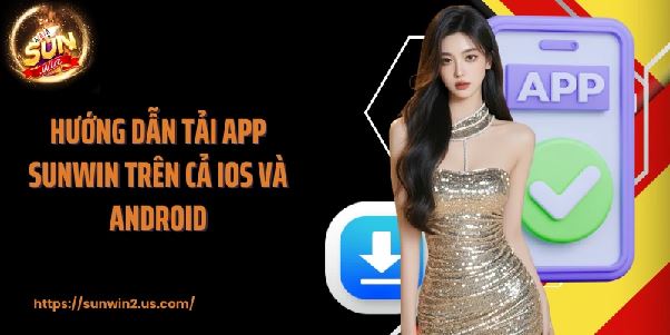 Tải app Sunwin – Trải nghiệm mượt, nhận thưởng lớn và chơi game mọi lúc mọi nơi Tải app Sunwin – Trải nghiệm mượt, nhận thưởng lớn và chơi game mọi lúc mọi nơi
