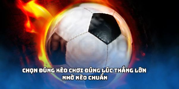 Kèo Bóng Đá - Phân Tích Kèo Rõ Ràng Cho Từng Lựa Chọn Chơi