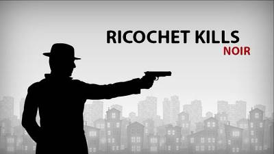 Ricochet Kills: Noir