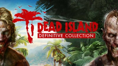 Dead Island Definitive Edition Collection